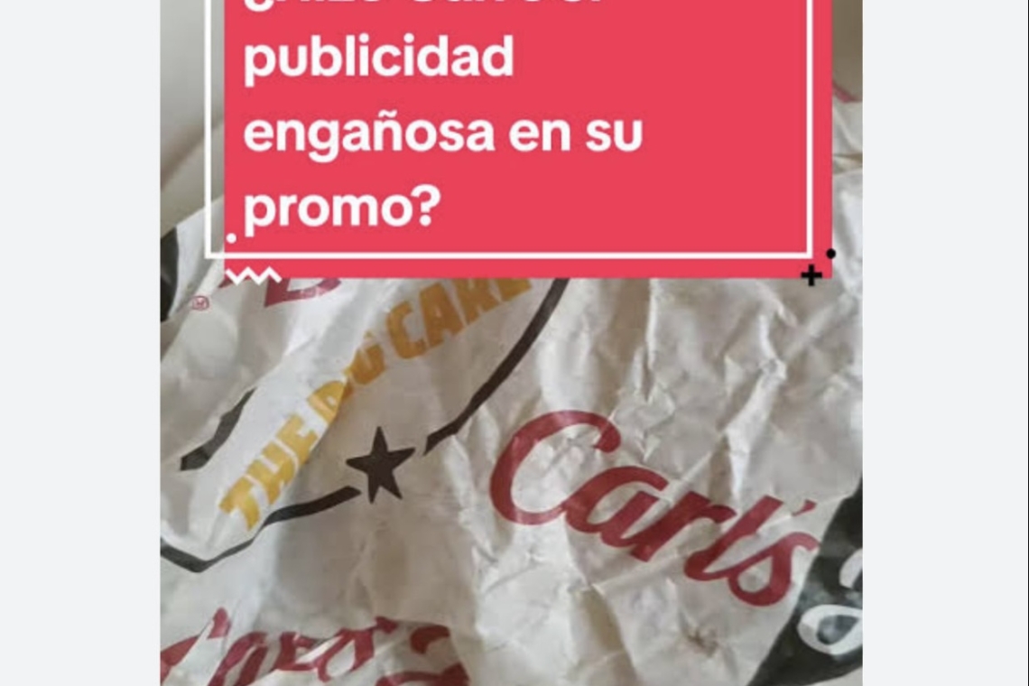 CONSUMIDORES DENUNCIAN PUBLICIDAD ENGAÑOSA EN EL 2X1 DE CARL’S JR