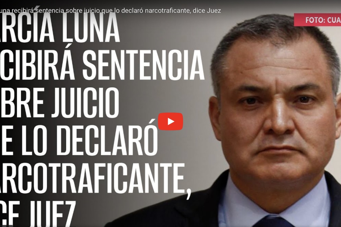 GARCÍA LUNA RECIBIRÁ SENTENCIA SOBRE JUICIO QUE LO DECLARÓ NARCOTRAFICANTE, DICE JUEZ 